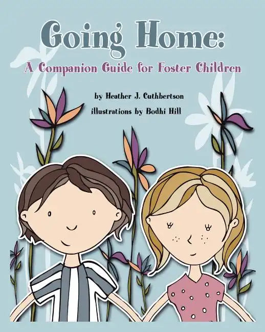 Going Home: A Companion Guide for Foster Children - Paperback