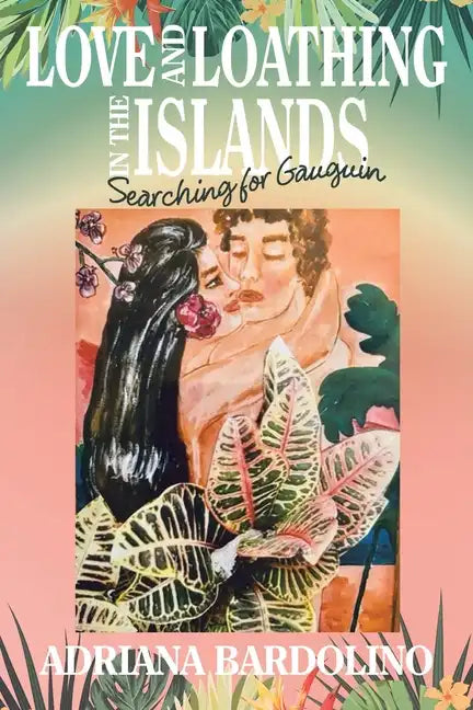 Love and Loathing in the islands: Searching for Gauguin - Paperback