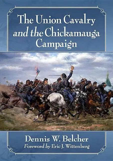 The Union Cavalry and the Chickamauga Campaign - Paperback