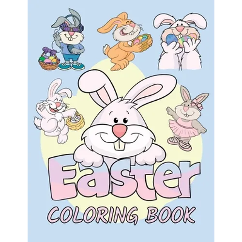 Easter Coloring Book: Easter Bunny Coloring Book for Kids Ages 4-8 - Easter Basket Stuffer - 50 Cute and Fun Images - Paperback