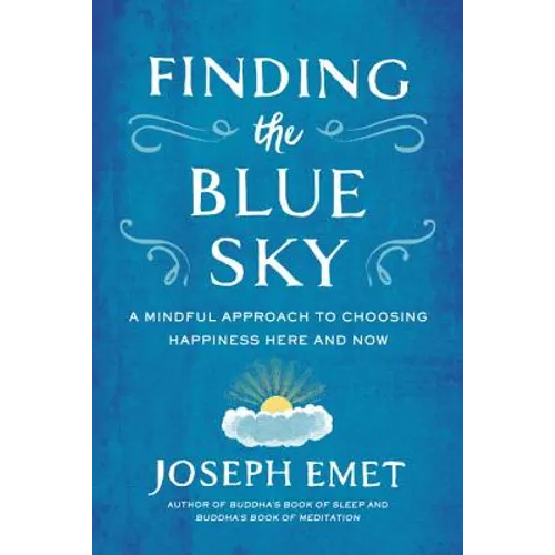 Finding the Blue Sky: A Mindful Approach to Choosing Happiness Here and Now - Paperback