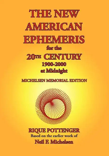The New American Ephemeris for the 20th Century, 1900-2000 at Midnight - Paperback
