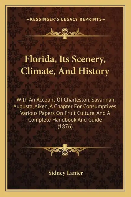 Florida, Its Scenery, Climate, And History: With An Account Of Charleston, Savannah, Augusta, Aiken, A Chapter For Consumptives, Various Papers On Fru - Paperback