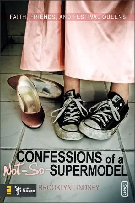 Confessions of a Not-So-Supermodel: Faith, Friends, and Festival Queens - Paperback