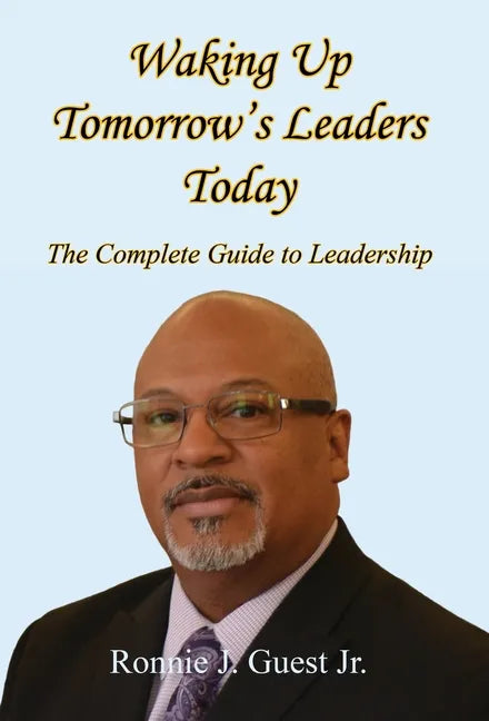 Waking Up Tomorrow's Leaders Today - The Complete Guide to Leadership - Hardcover