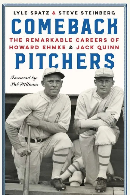 Comeback Pitchers: The Remarkable Careers of Howard Ehmke and Jack Quinn - Hardcover
