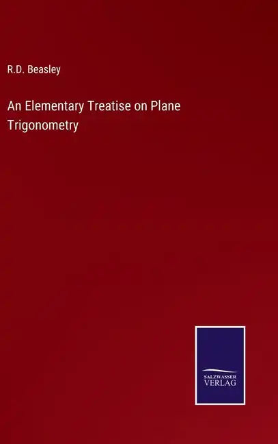 An Elementary Treatise on Plane Trigonometry - Hardcover