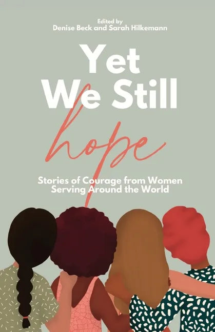 Yet We Still Hope: Stories of Courage from Women Serving Around the World - Paperback