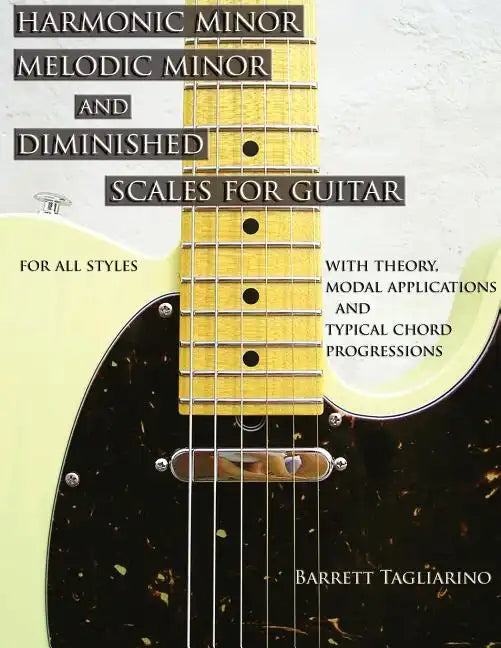 Harmonic Minor, Melodic Minor, and Diminished Scales for Guitar - Paperback