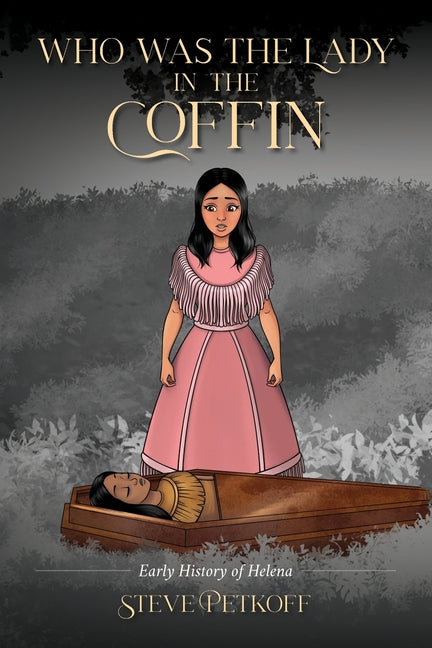 Who Was the Lady in the Coffin: Early History of Helena - Paperback