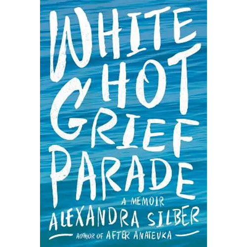 White Hot Grief Parade: A Memoir - Paperback