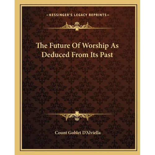 The Future Of Worship As Deduced From Its Past - Paperback