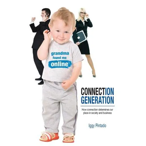 Connection Generation: How connection determines our place in society and business - Paperback