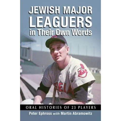 Jewish Major Leaguers in Their Own Words: Oral Histories of 23 Players - Paperback
