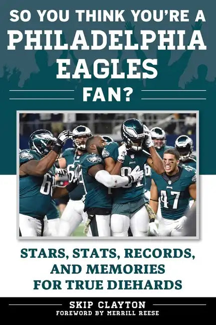 So You Think You're a Philadelphia Eagles Fan?: Stars, Stats, Records, and Memories for True Diehards - Paperback