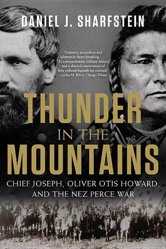 Thunder in the Mountains: Chief Joseph, Oliver Otis Howard, and the Nez Perce War - Paperback