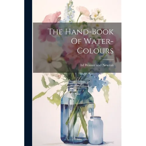 The Hand-book Of Water-colours - Paperback