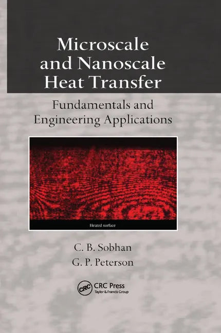 Microscale and Nanoscale Heat Transfer: Fundamentals and Engineering Applications - Paperback
