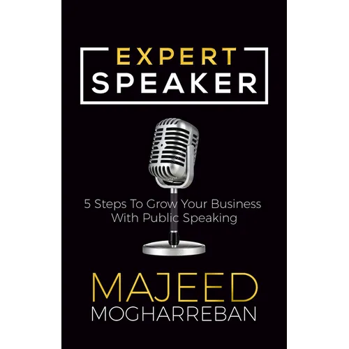 Expert Speaker: 5 Steps to Grow Your Business with Public Speaking - Paperback