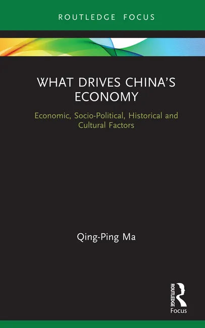 What Drives China's Economy: Economic, Socio-Political, Historical and Cultural Factors - Hardcover