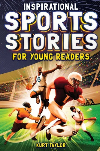 Inspirational Sports Stories for Young Readers: How 12 World-Class Athletes Overcame Challenges and Rose to the Top - Paperback