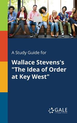 A Study Guide for Wallace Stevens's "The Idea of Order at Key West" - Paperback