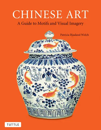 Chinese Art: A Guide to Motifs and Visual Imagery - Paperback