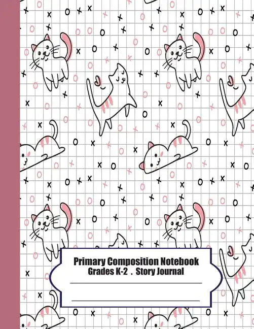 Primary Composition Notebook: Primary Composition Notebook Story Paper - 8.5x11 - Grades K-2: Cute cats School Specialty Handwriting Paper Dotted Mi - Paperback