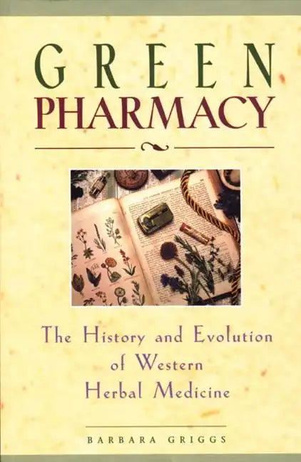 Green Pharmacy: The History and Evolution of Western Herbal Medicine - Paperback