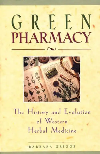 Green Pharmacy: The History and Evolution of Western Herbal Medicine - Paperback