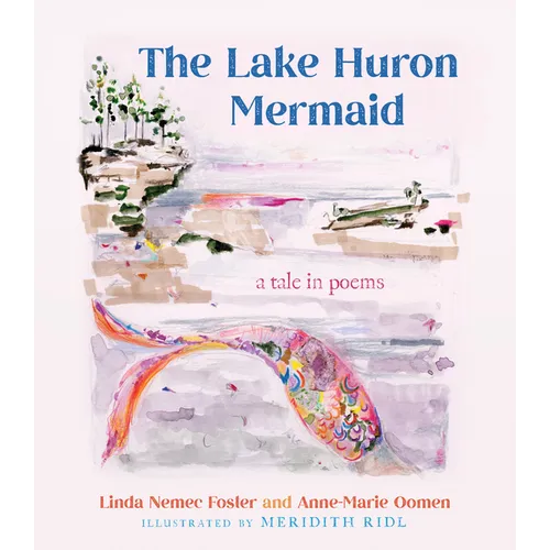 The Lake Huron Mermaid: A Tale in Poems - Hardcover