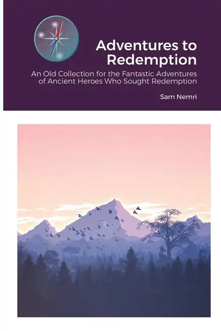 Adventures to Redemption: An Old Collection for the Fantastic Adventures of Ancient Heroes Who Sought Redemption - Paperback