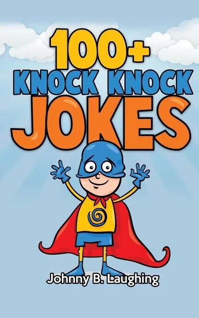 100+ Knock Knock Jokes: Funny Knock Knock Jokes for Kids - Paperback