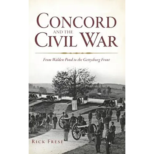 Concord and the Civil War: From Walden Pond to the Gettysburg Front - Hardcover