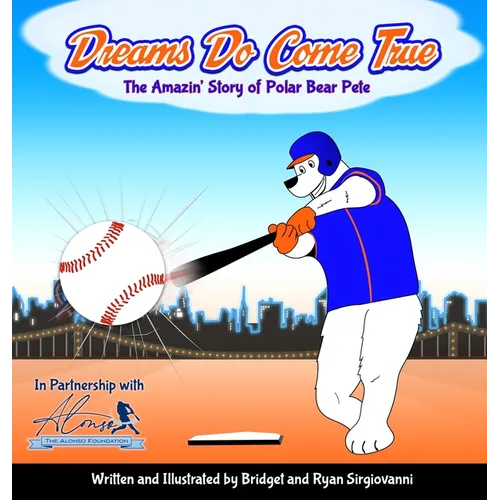 Dreams Do Come True: The Amazin' Story of Polar Bear Pete - Hardcover