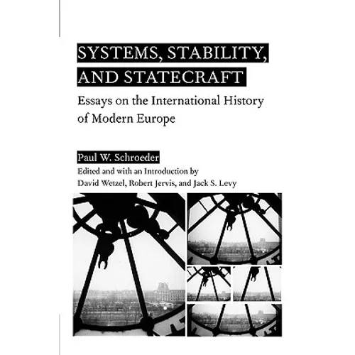 Systems, Stability, and Statecraft: Essays on the International History of Modern Europe - Paperback