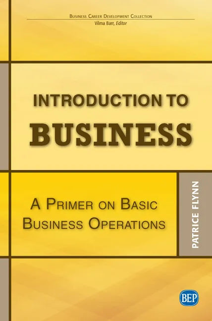 Introduction to Business: A Primer On Basic Business Operations - Paperback
