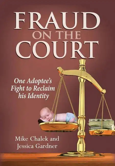 Fraud on the Court: One Adoptee's Fight to Reclaim his Identity - Hardcover