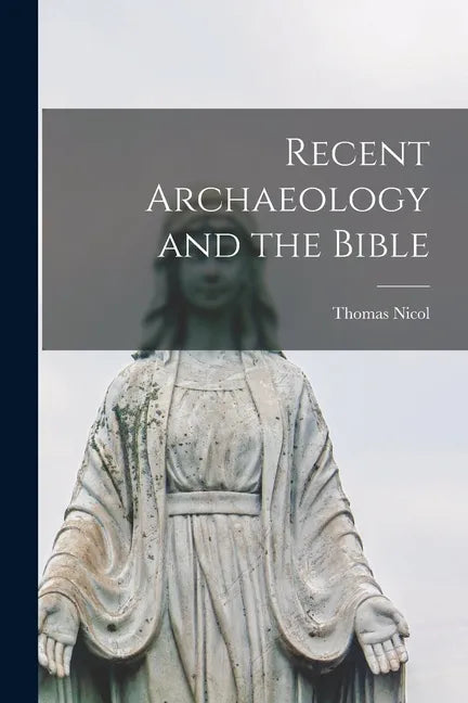 Recent Archaeology and the Bible - Paperback