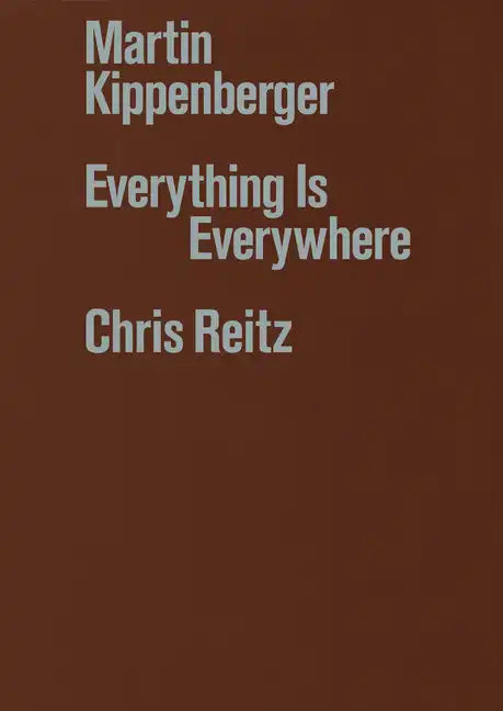 Martin Kippenberger: Everything Is Everywhere - Hardcover