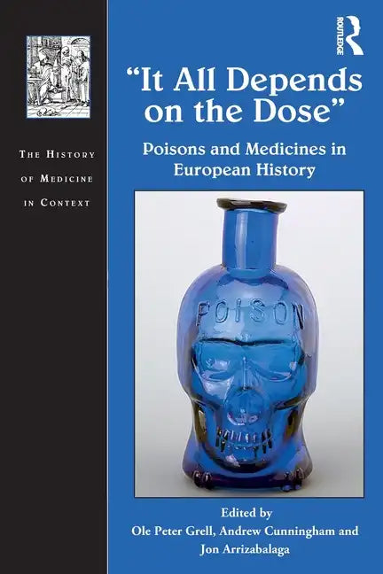 It All Depends on the Dose: Poisons and Medicines in European History - Paperback