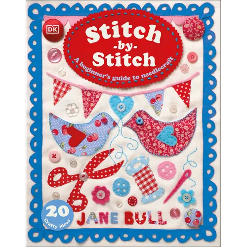 Stitch-By-Stitch: A Beginner's Guide to Needlecraft - Hardcover