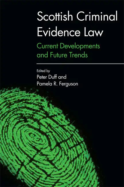 Scottish Criminal Evidence Law: Current Developments and Future Trends - Paperback