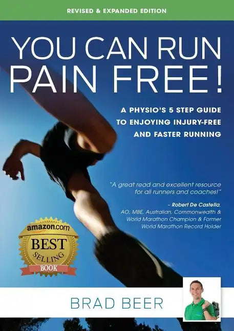 You Can Run Pain Free! Revised & Expanded Edition: A Physio's 5 step guide to enjoying injury-free and faster running - Paperback
