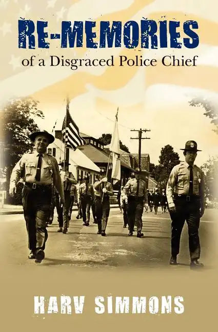 Re-Memories: of a Disgraced Police Chief - Paperback