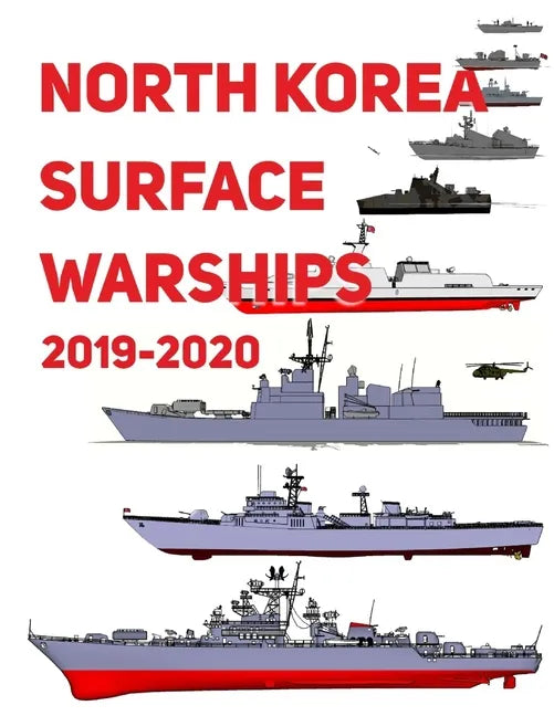 North Korea Surface Warships: 2019 - 2020 - Paperback