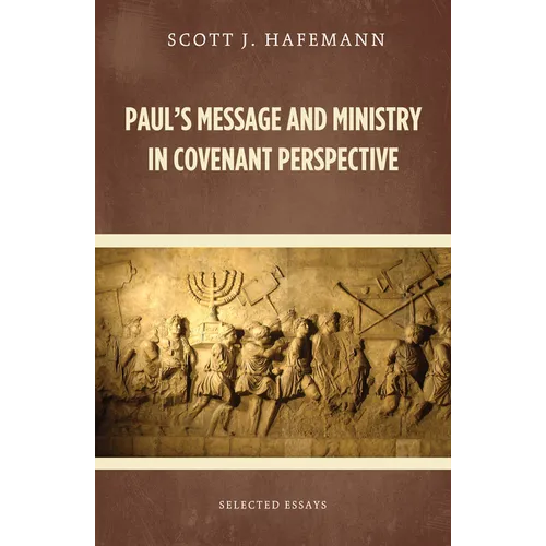 Paul's Message and Ministry in Covenant Perspective: Selected Essays - Hardcover