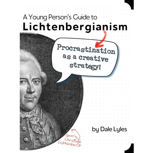 A Young Person's Guide to Lichtenbergianism: Procrastination as a Creative Strategy - Paperback
