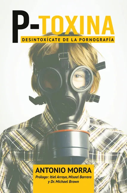 P-Toxina: Desintoxicate de la Pornografia - Paperback