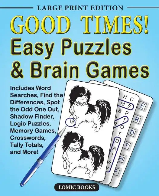 Good Times! Easy Puzzles & Brain Games: Includes Word Searches, Find the Differences, Shadow Finder, Spot the Odd One Out, Logic Puzzles, Crosswords, - Paperback